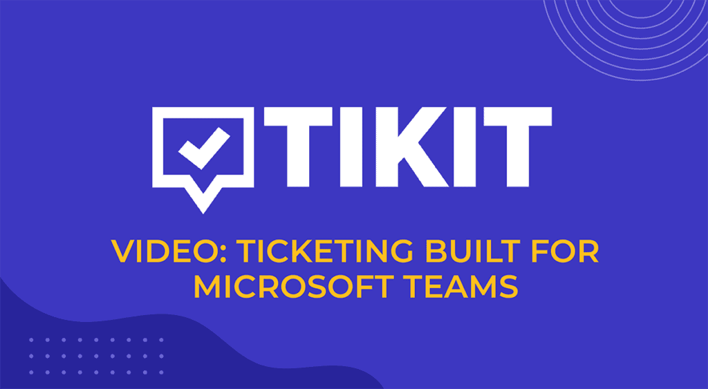 Video Ticketing Built For Microsoft Teams Tikit Ai Video Ticketing Built For Microsoft Teams Tikit Ai